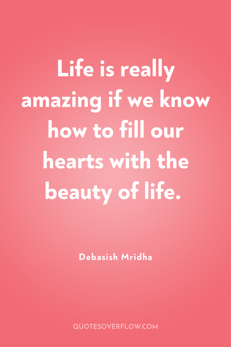Life is really amazing if we know how to fill...