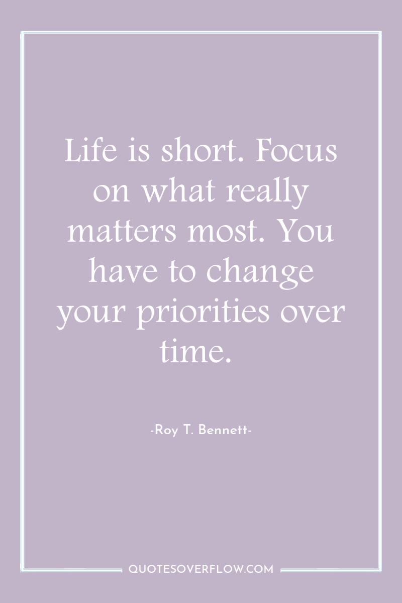 Life is short. Focus on what really matters most. You...