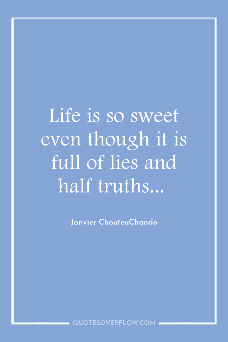 Life is so sweet even though it is full of...
