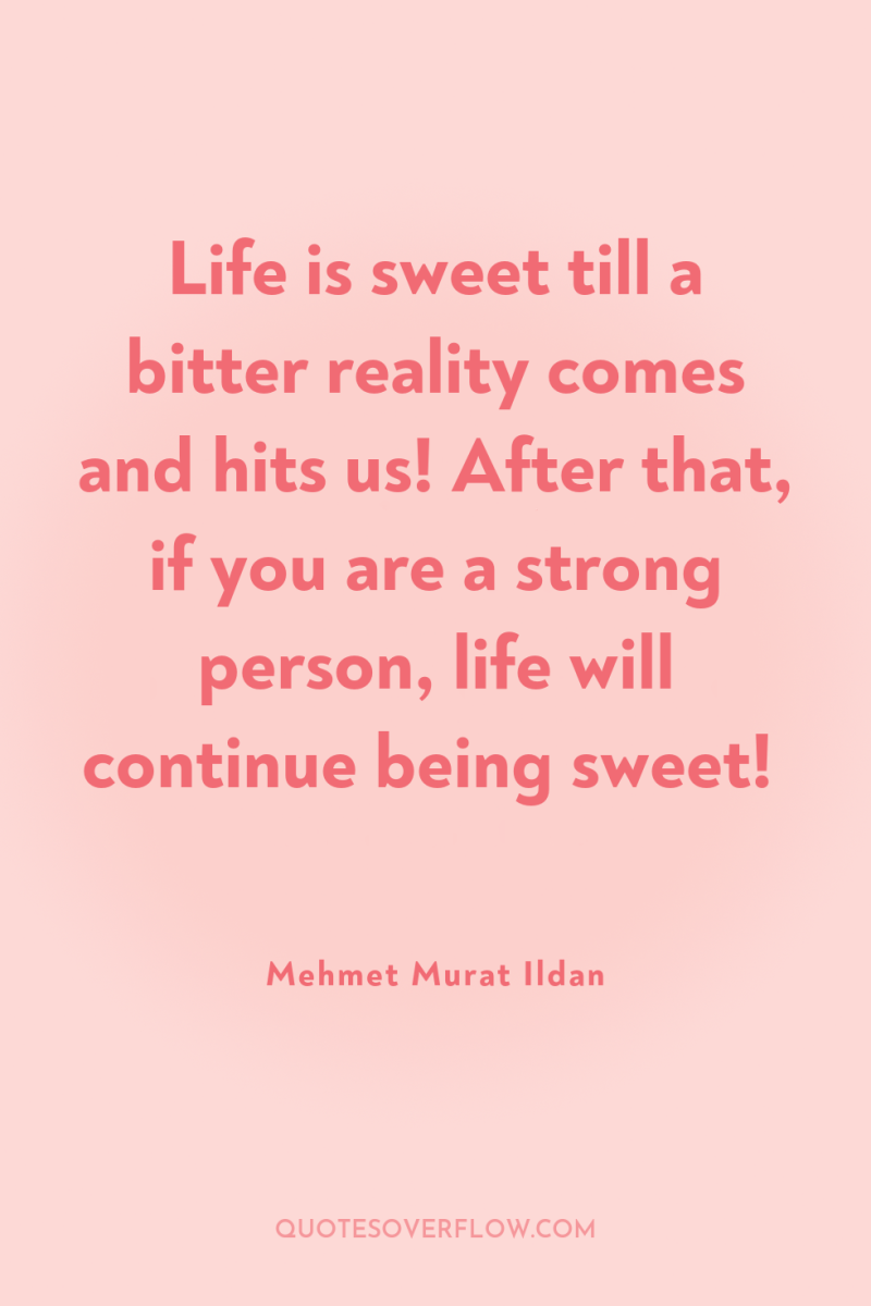 Life is sweet till a bitter reality comes and hits...