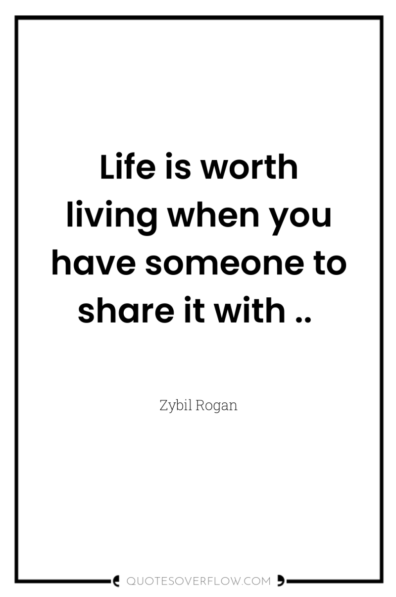 Life is worth living when you have someone to share...