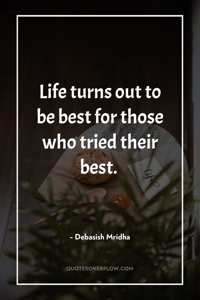 Life turns out to be best for those who tried...