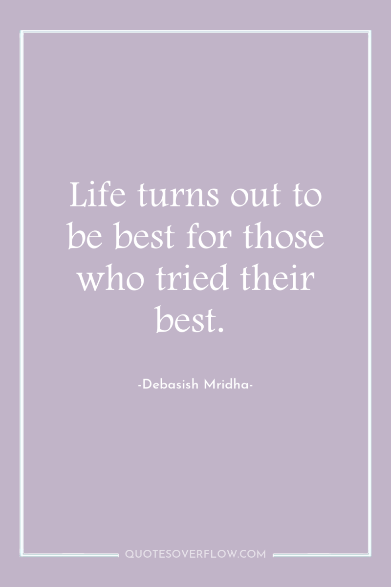 Life turns out to be best for those who tried...