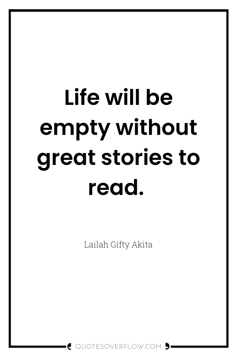 Life will be empty without great stories to read. 