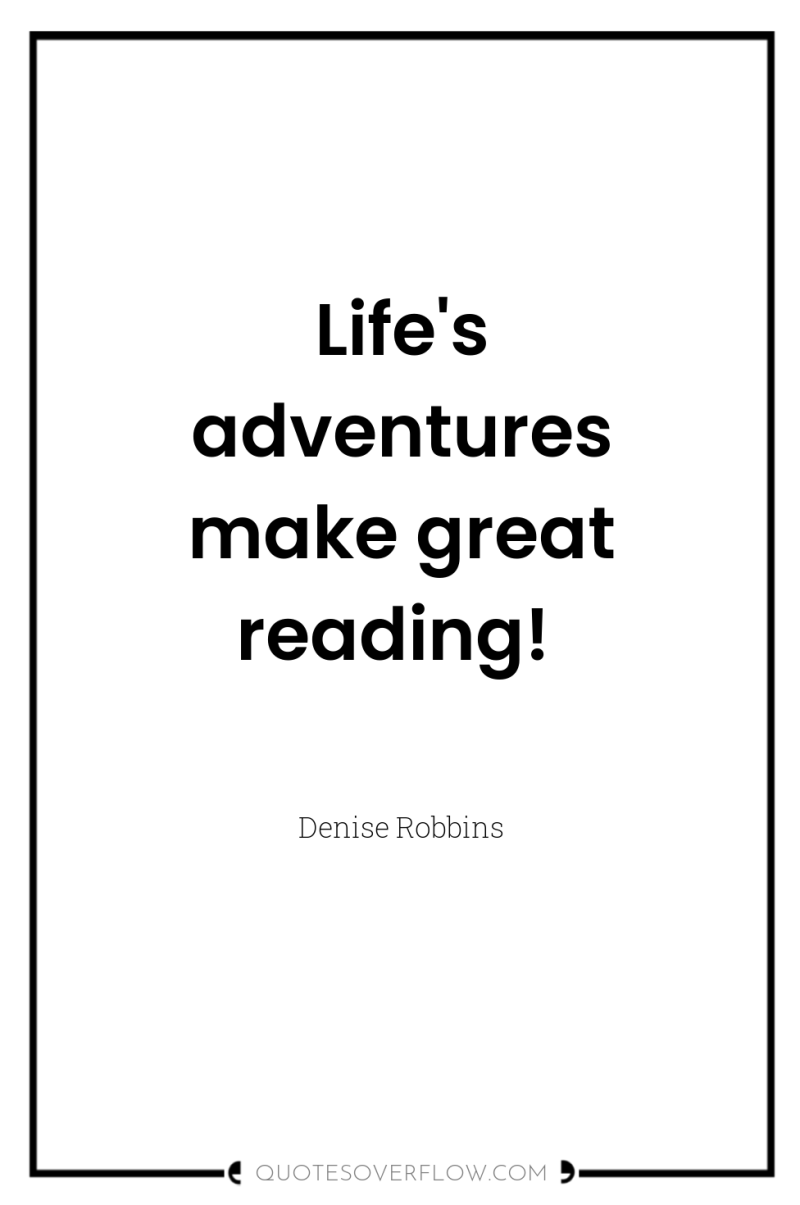 Life's adventures make great reading! 