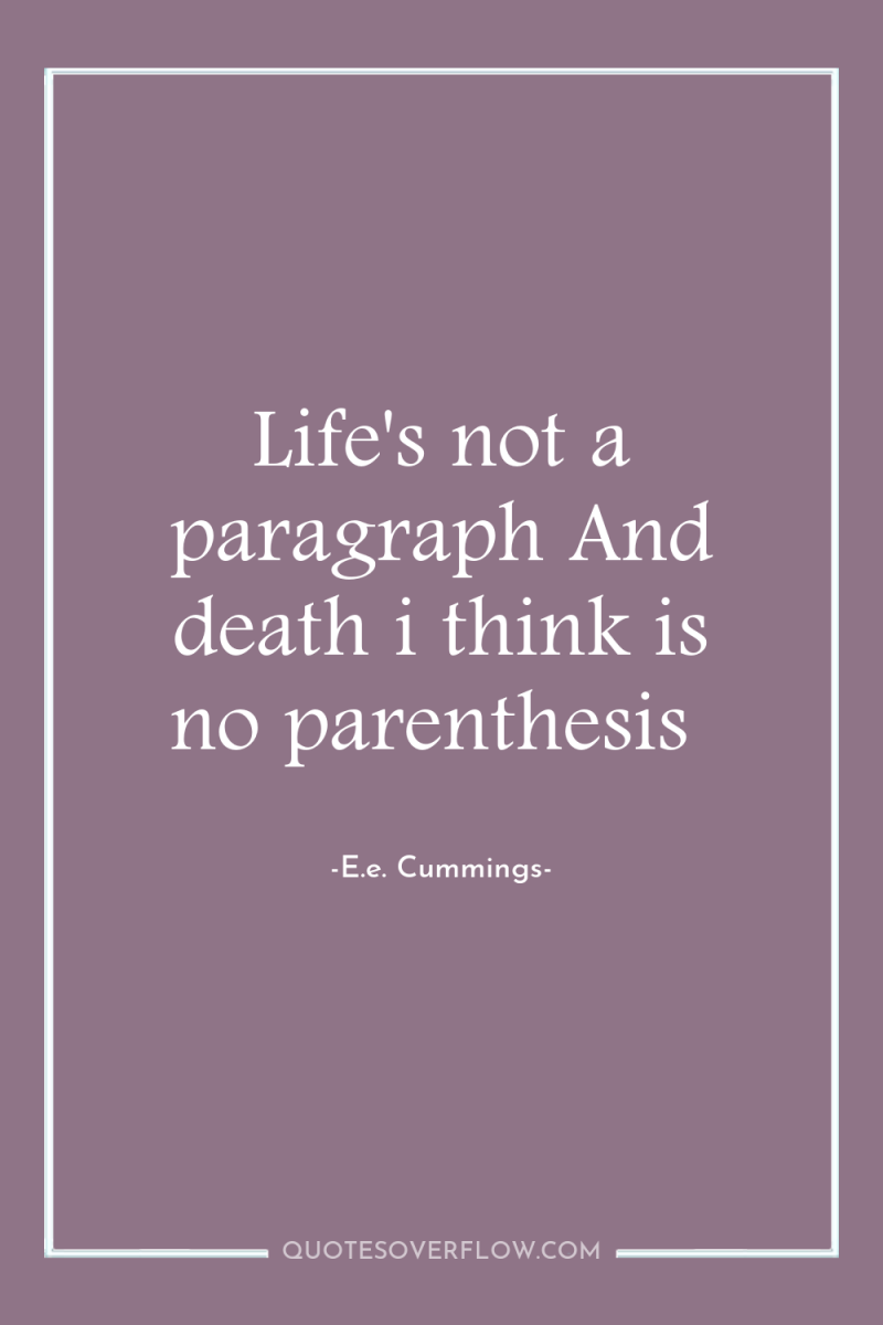 Life's not a paragraph And death i think is no...