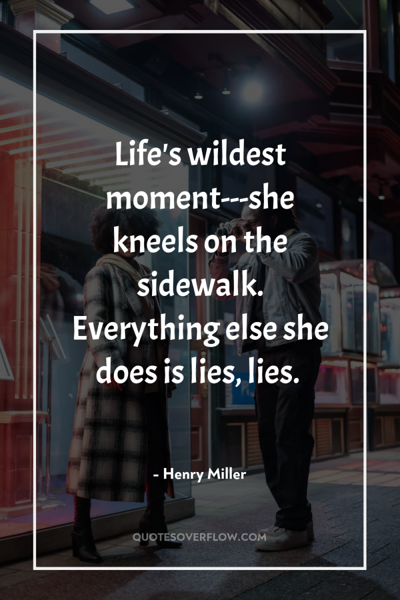 Life's wildest moment---she kneels on the sidewalk. Everything else she...