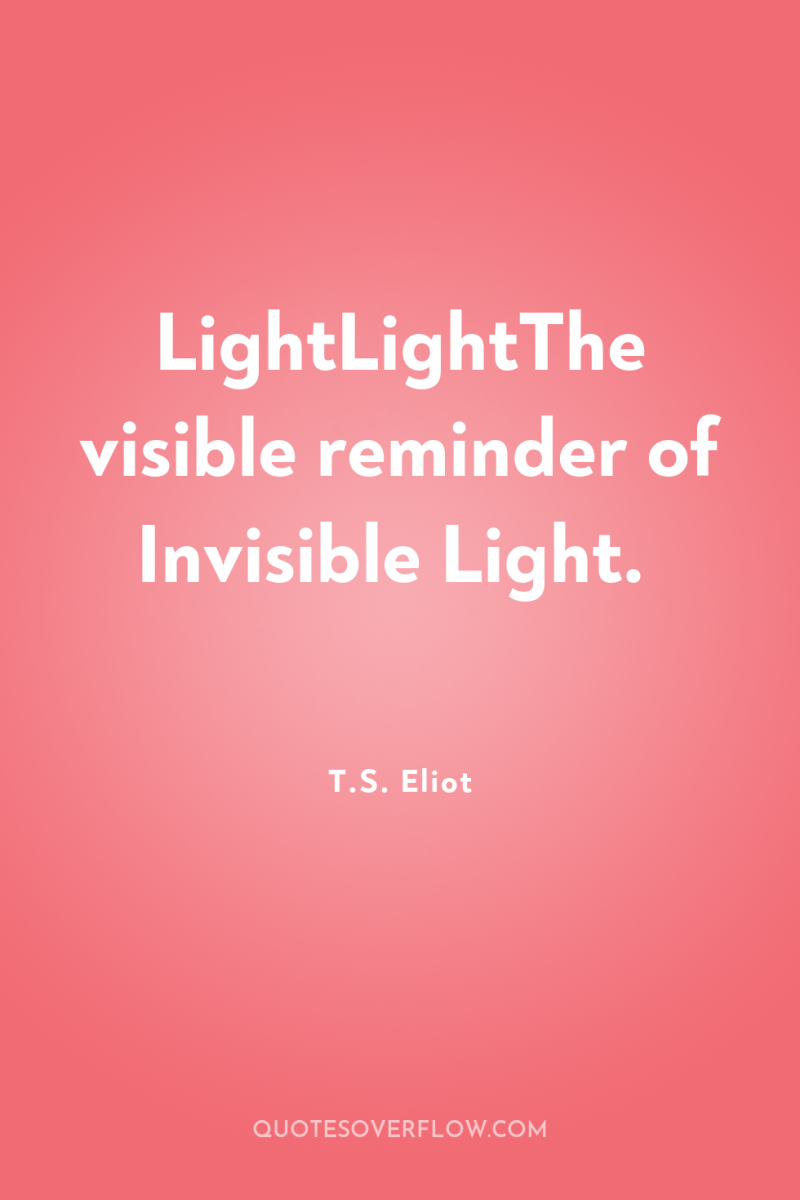 LightLightThe visible reminder of Invisible Light. 