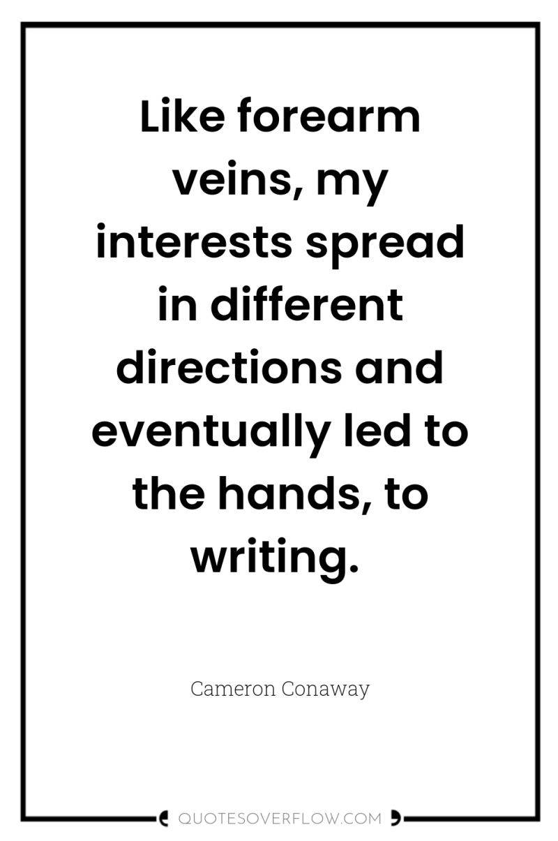 Like forearm veins, my interests spread in different directions and...