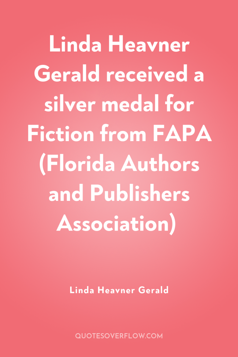 Linda Heavner Gerald received a silver medal for Fiction from...