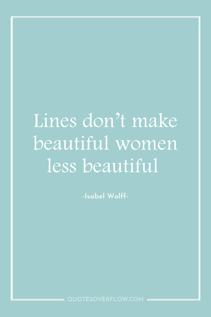 Lines don’t make beautiful women less beautiful 