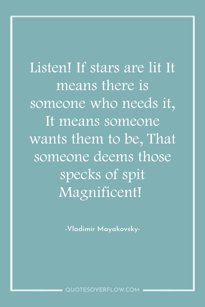 Listen! If stars are lit It means there is someone...
