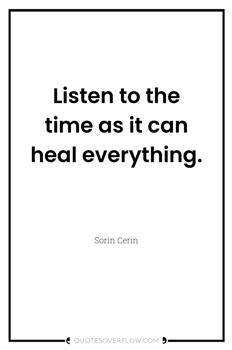 Listen to the time as it can heal everything. 