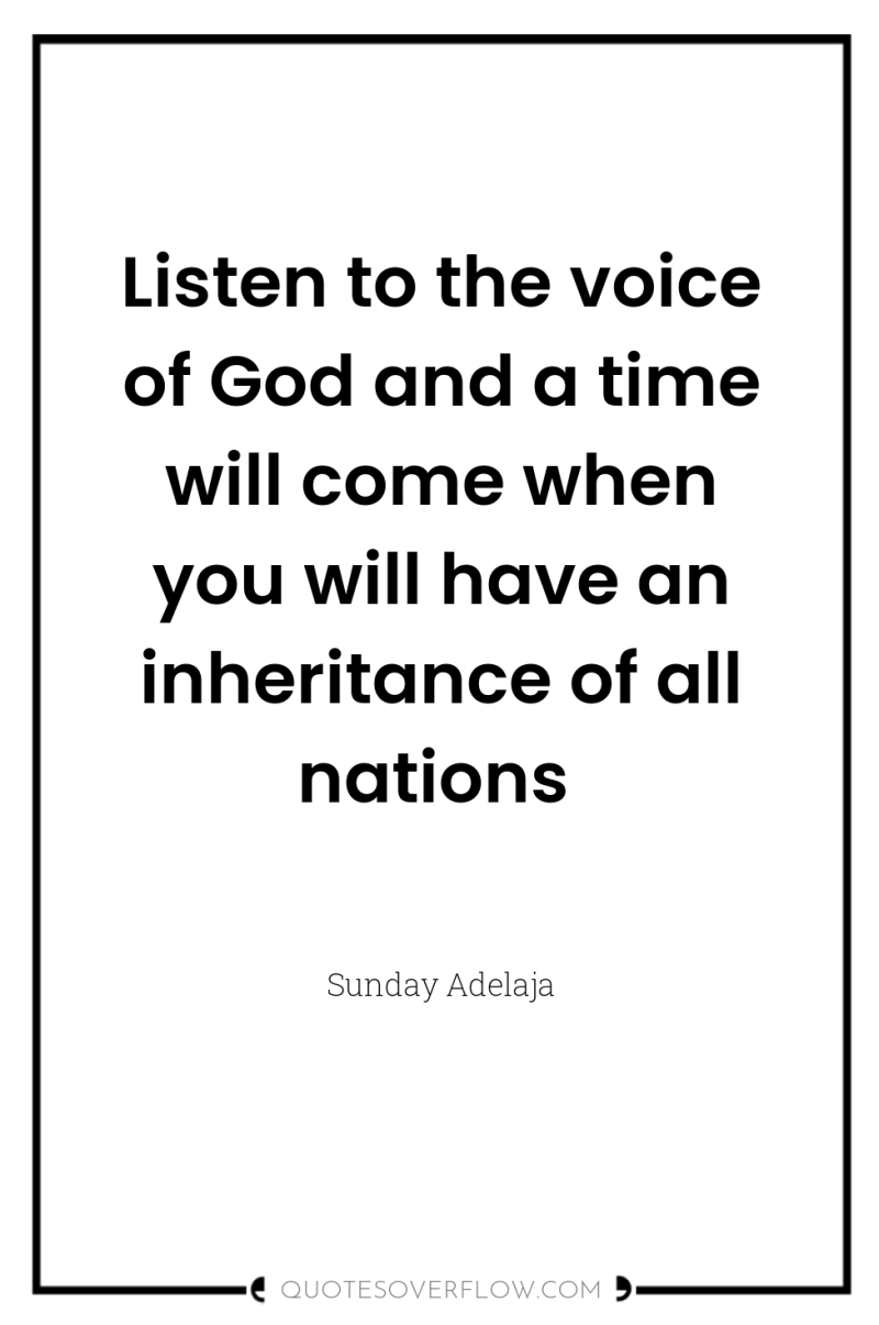 Listen to the voice of God and a time will...