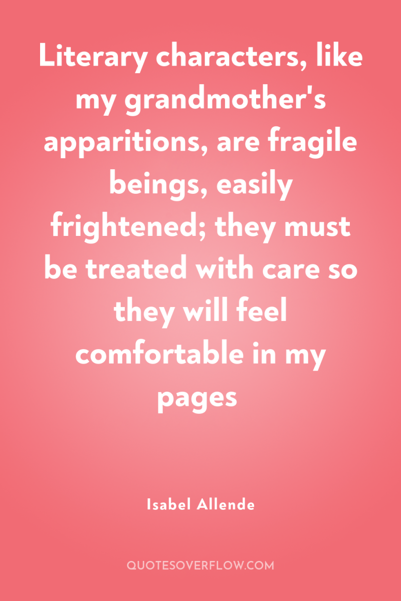Literary characters, like my grandmother's apparitions, are fragile beings, easily...