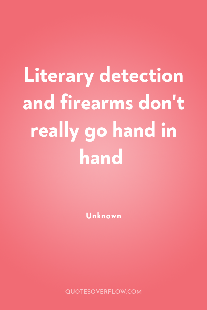 Literary detection and firearms don't really go hand in hand 