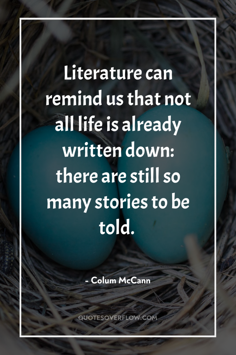 Literature can remind us that not all life is already...