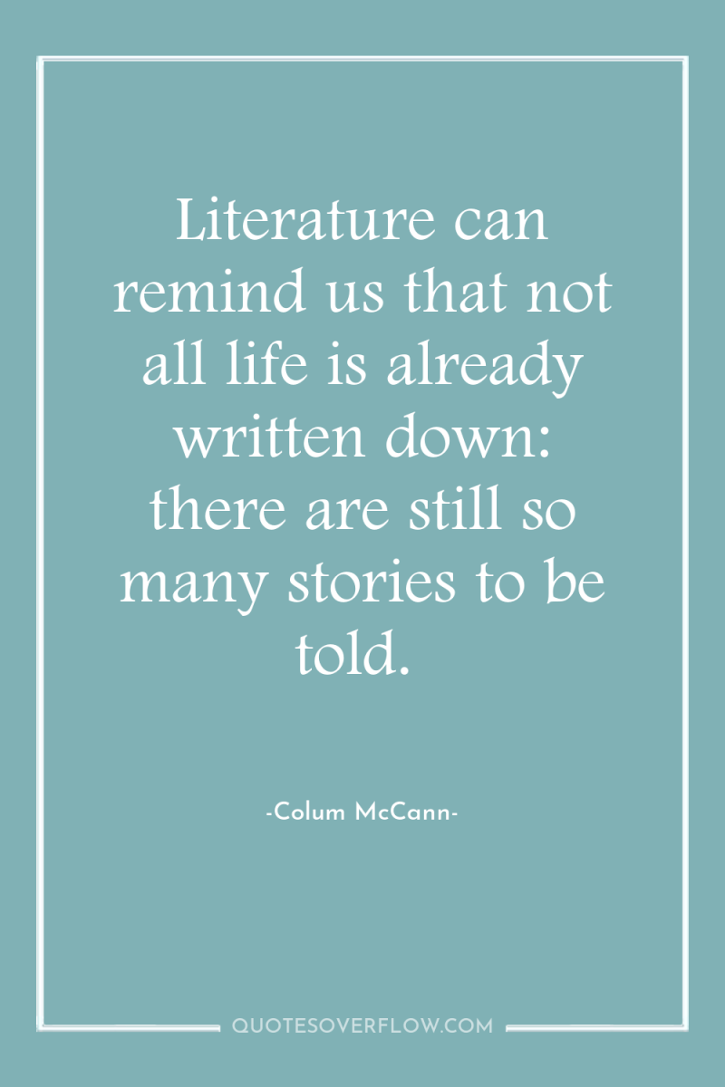 Literature can remind us that not all life is already...