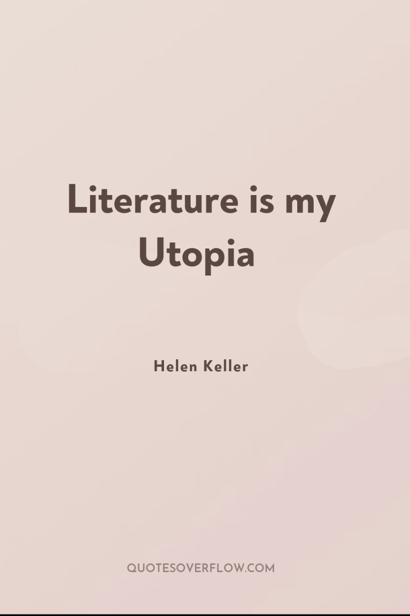 Literature is my Utopia 