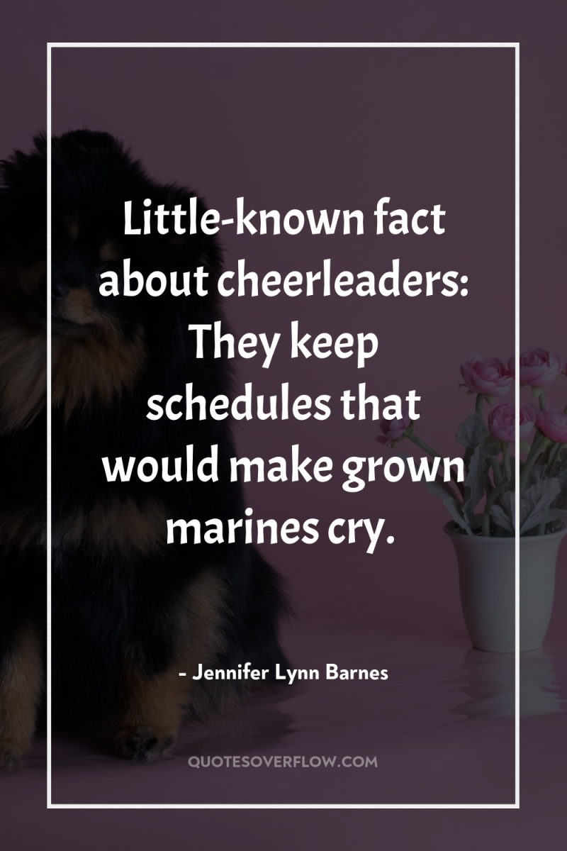 Little-known fact about cheerleaders: They keep schedules that would make...