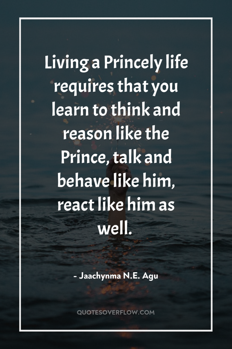 Living a Princely life requires that you learn to think...