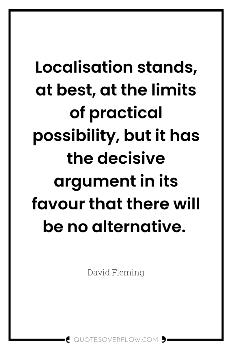 Localisation stands, at best, at the limits of practical possibility,...