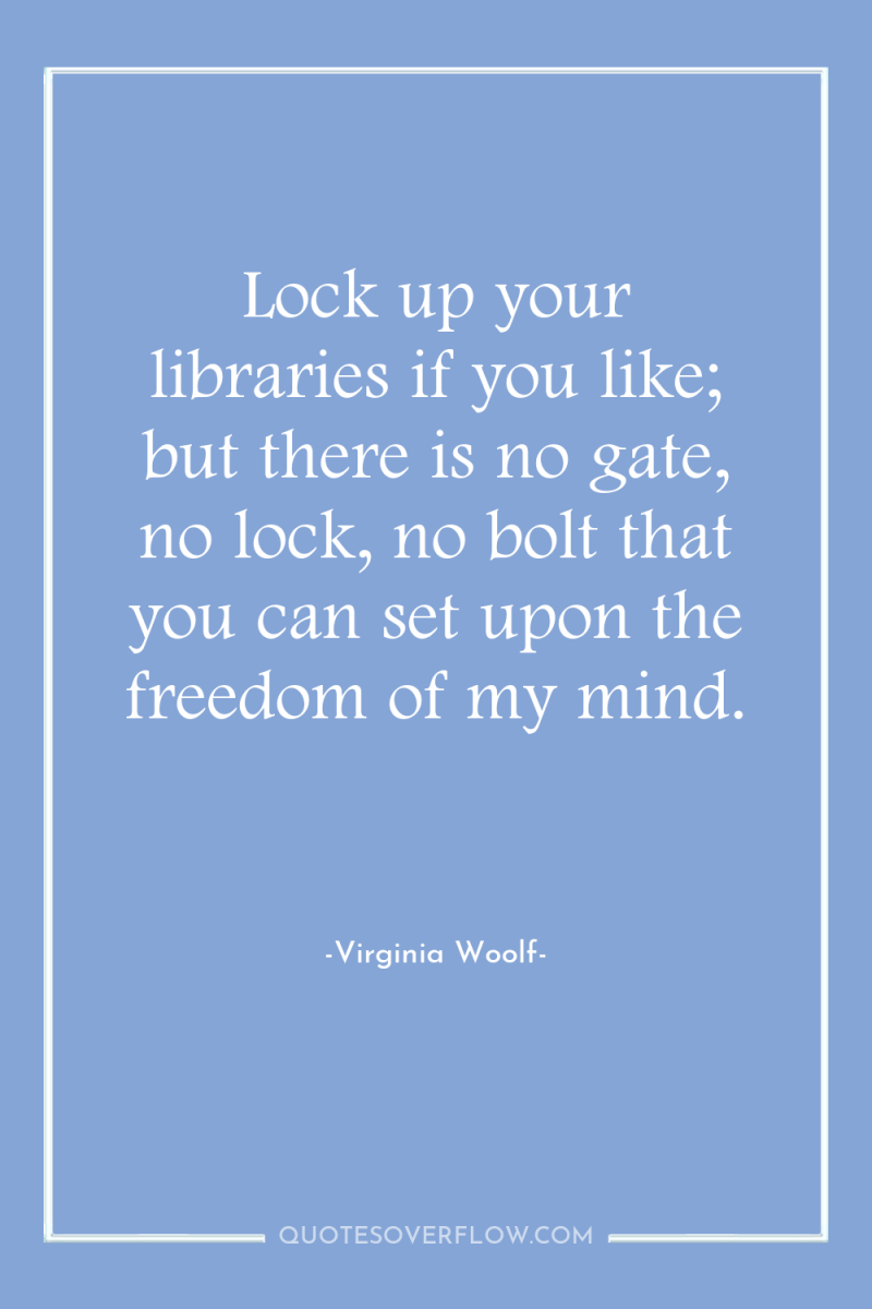 Lock up your libraries if you like; but there is...