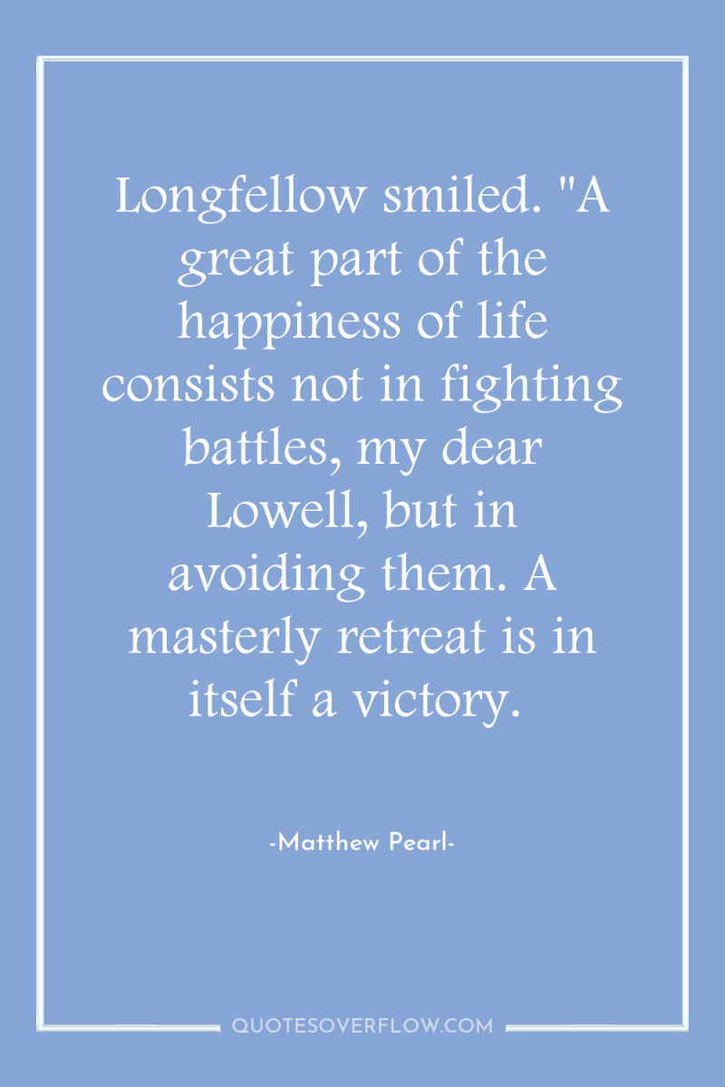Longfellow smiled. 