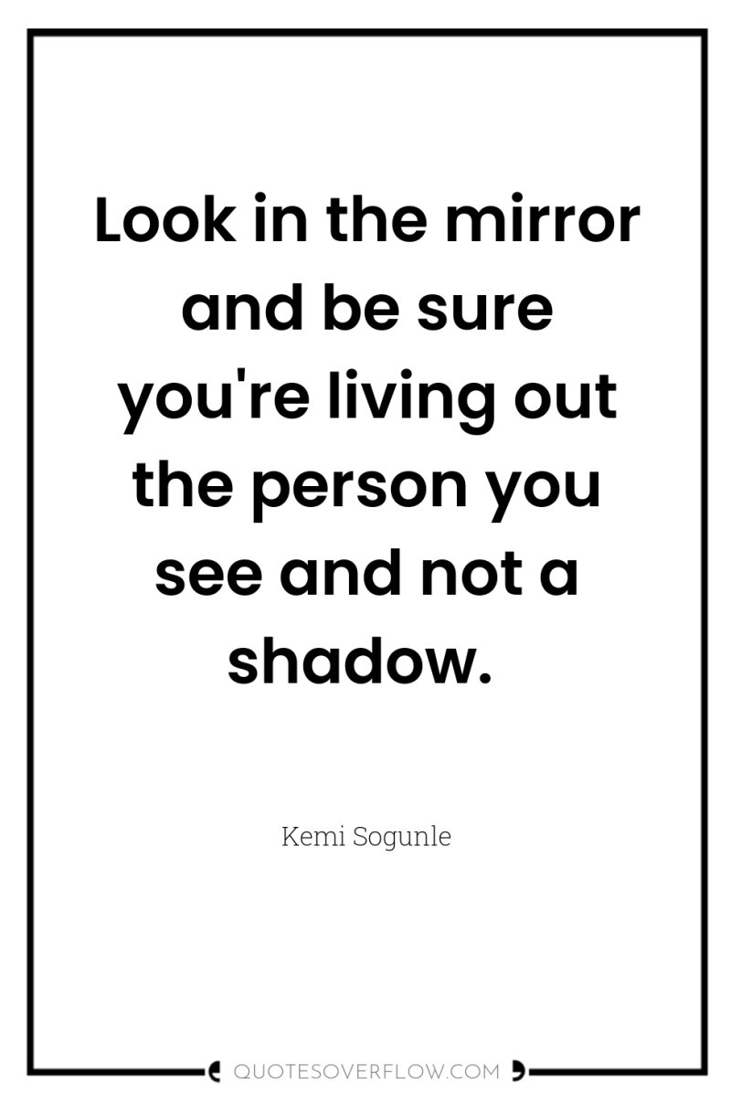 Look in the mirror and be sure you're living out...