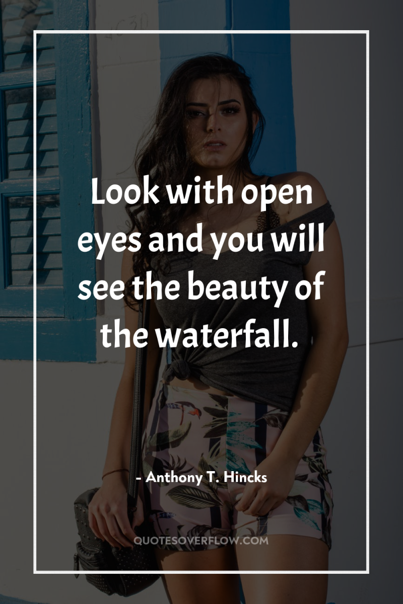Look with open eyes and you will see the beauty...