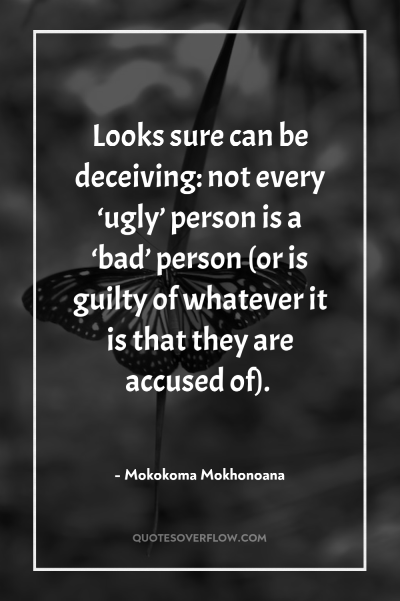 Looks sure can be deceiving: not every ‘ugly’ person is...
