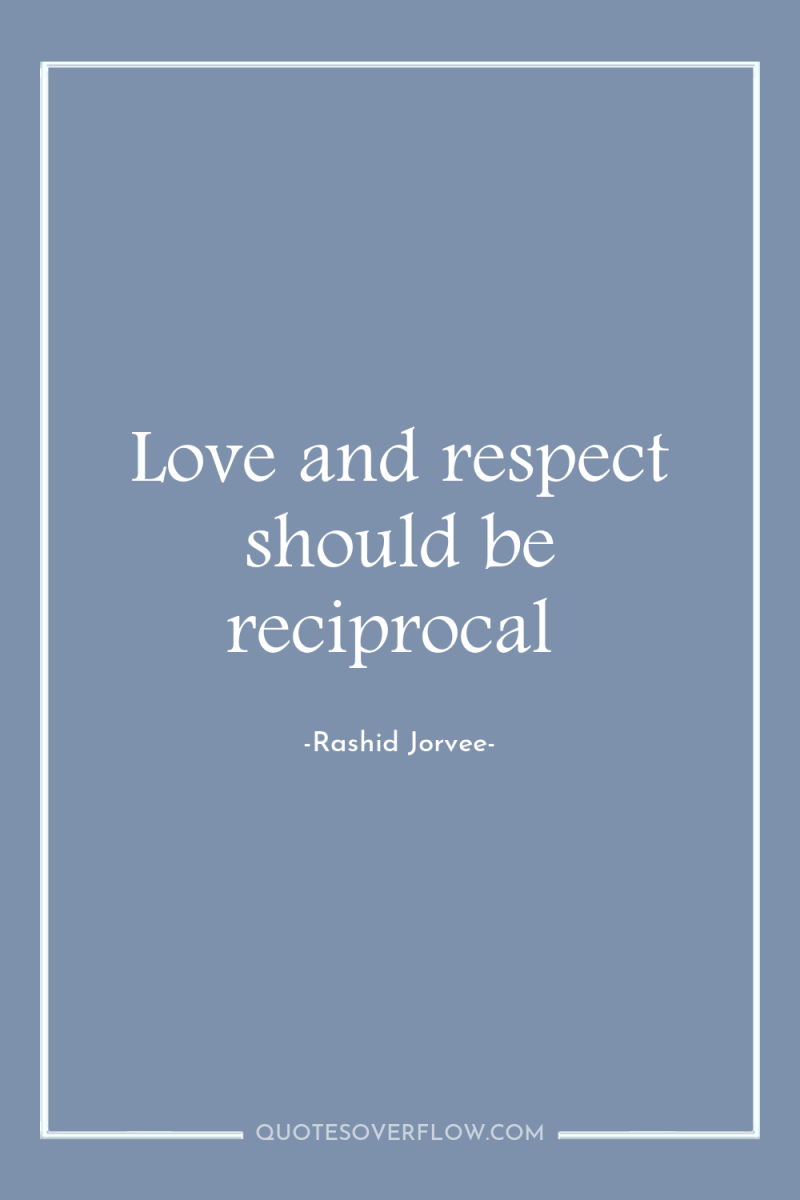 Love and respect should be reciprocal 