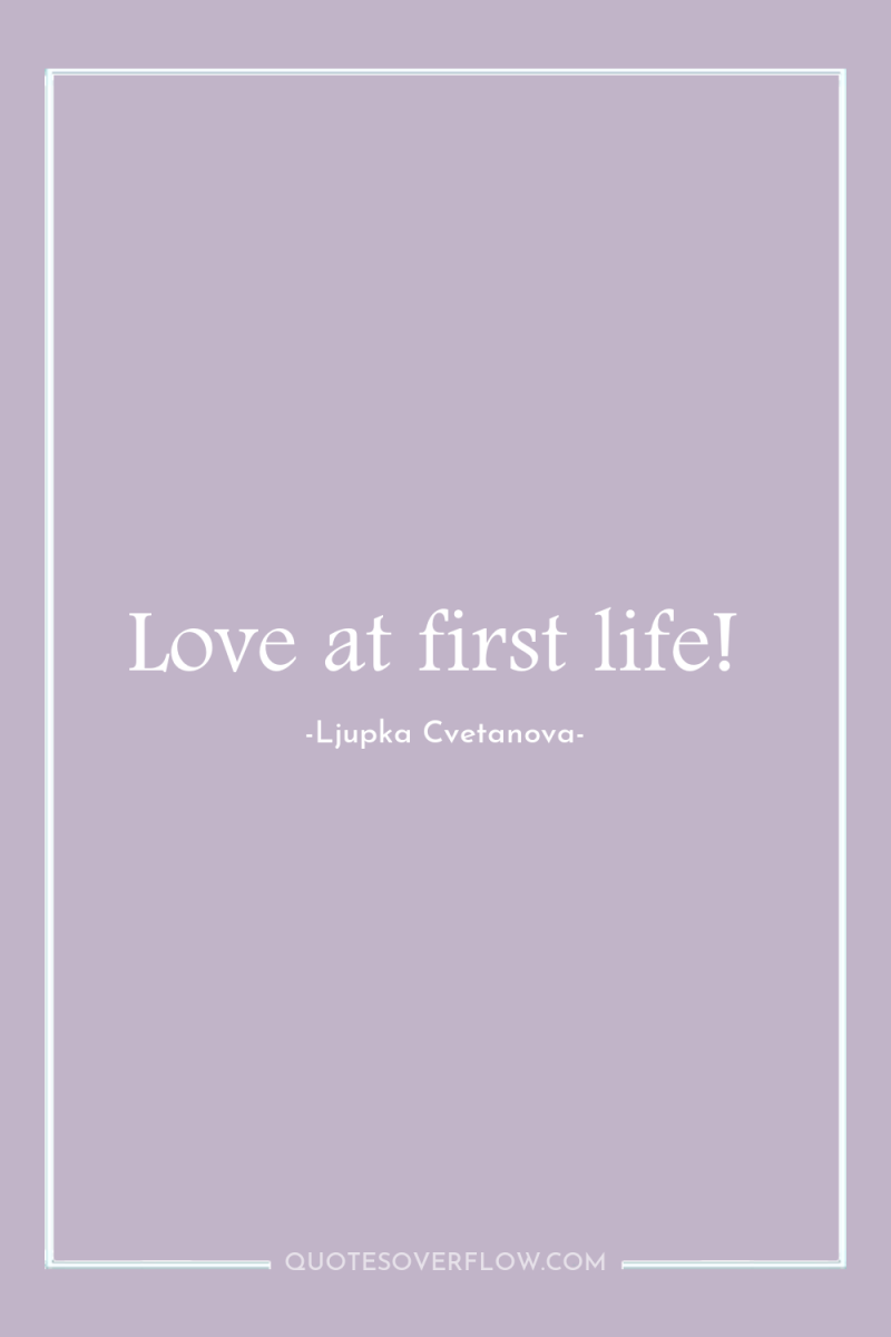 Love at first life! 