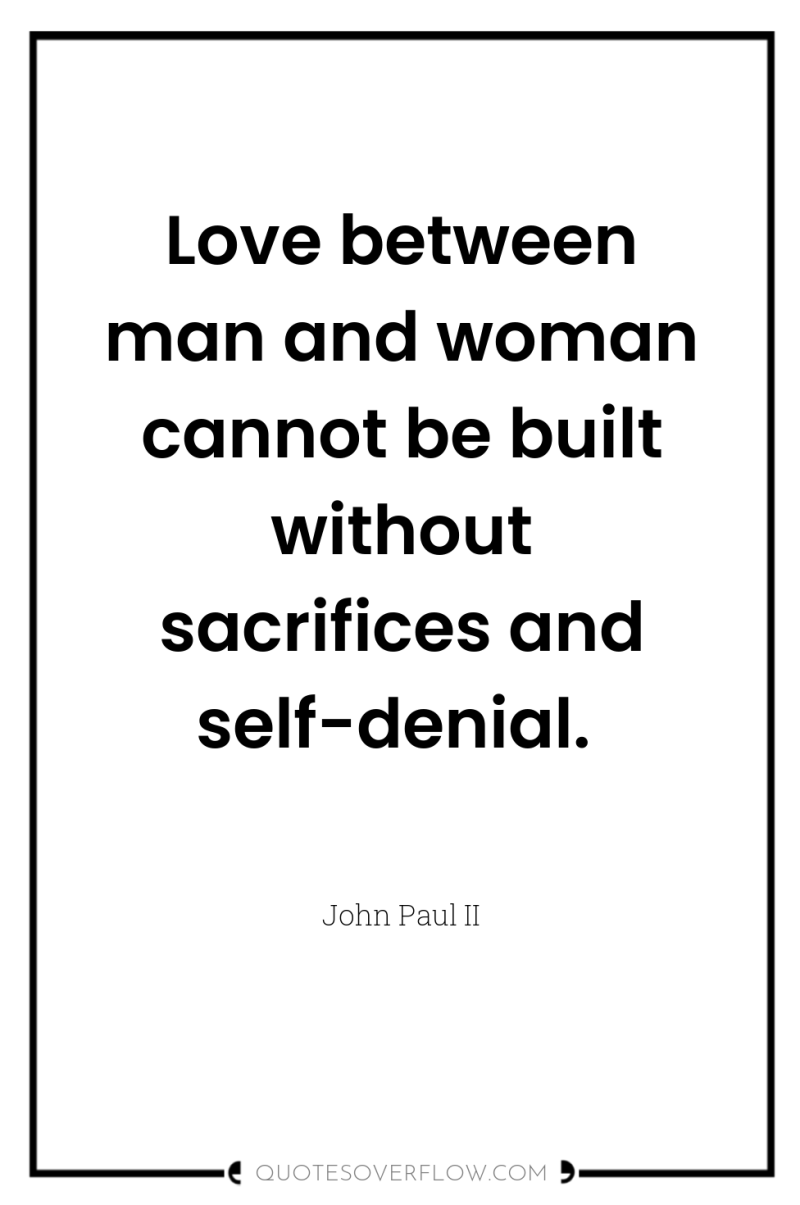 Love between man and woman cannot be built without sacrifices...