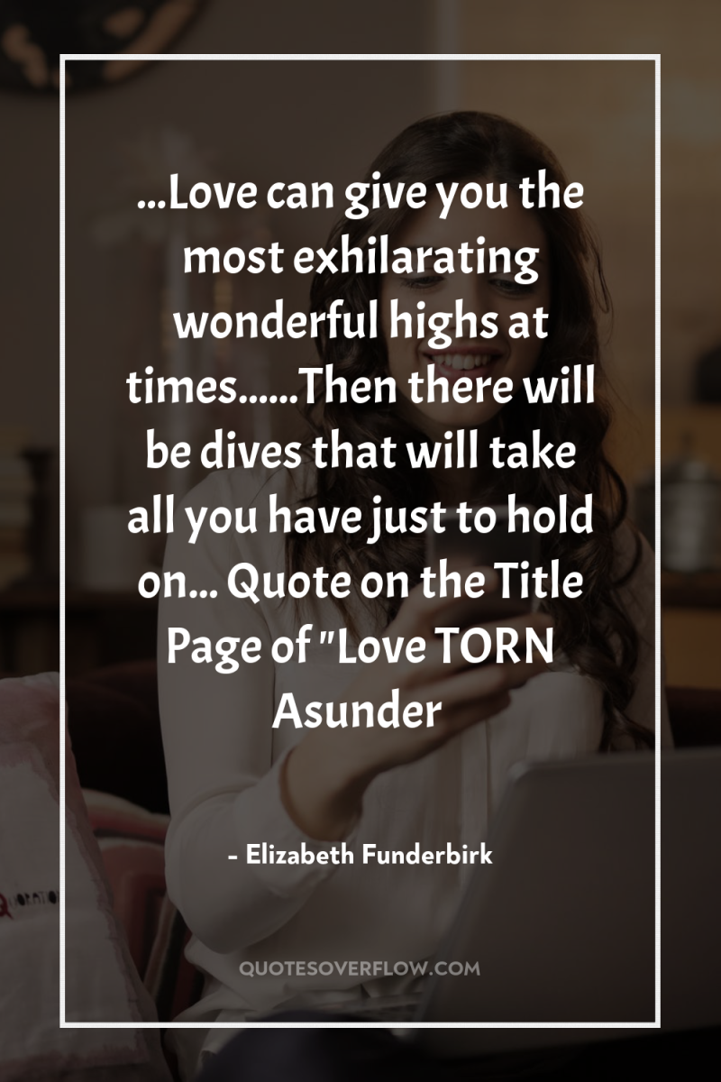 ...Love can give you the most exhilarating wonderful highs at...