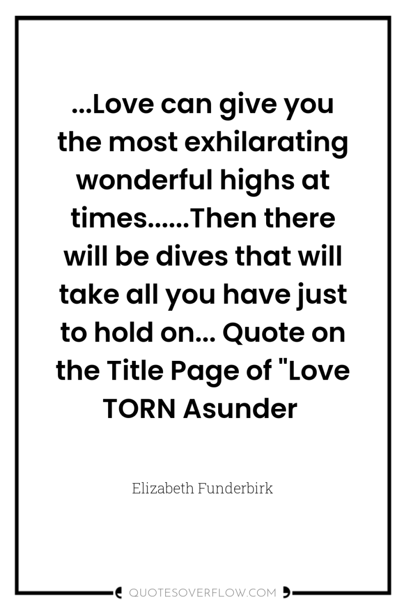 ...Love can give you the most exhilarating wonderful highs at...