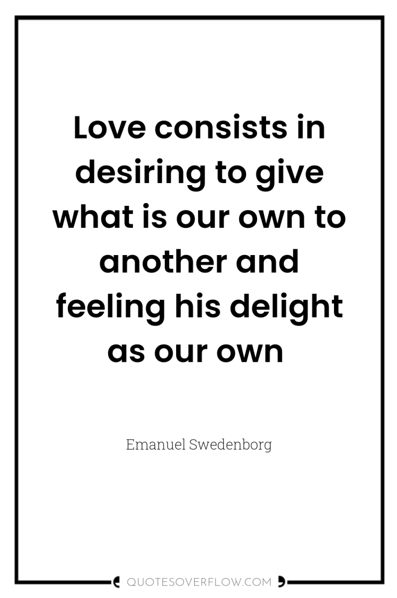 Love consists in desiring to give what is our own...