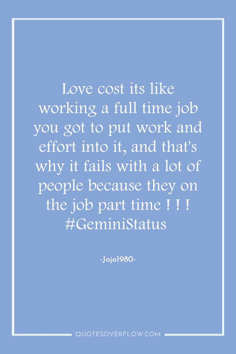 Love cost its like working a full time job you...