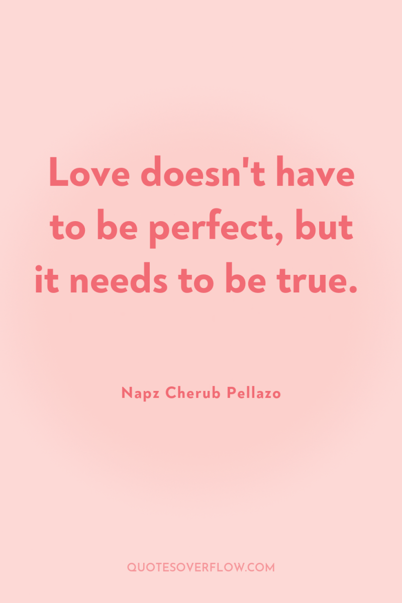 Love doesn't have to be perfect, but it needs to...