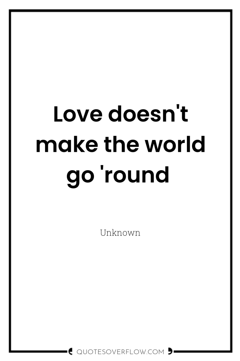 Love doesn't make the world go 'round 