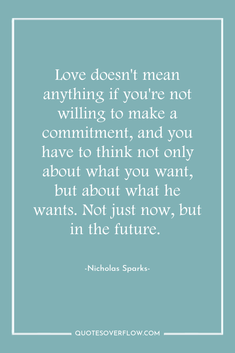 Love doesn't mean anything if you're not willing to make...