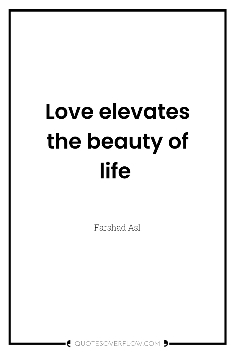 Love elevates the beauty of life 