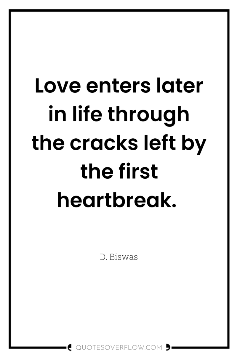 Love enters later in life through the cracks left by...