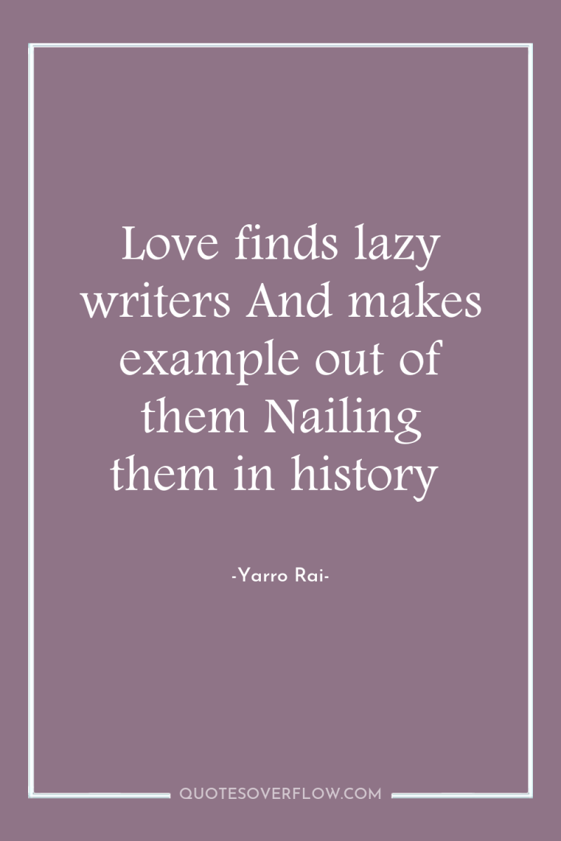 Love finds lazy writers And makes example out of them...
