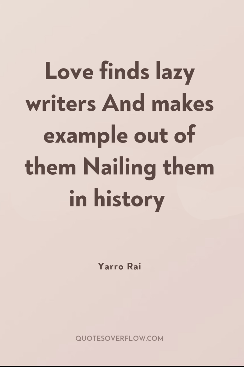 Love finds lazy writers And makes example out of them...