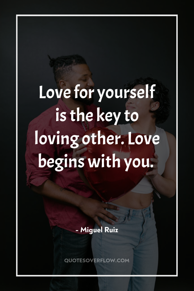Love for yourself is the key to loving other. Love...