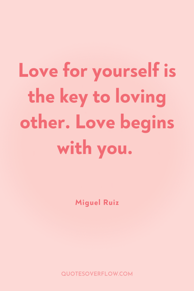 Love for yourself is the key to loving other. Love...