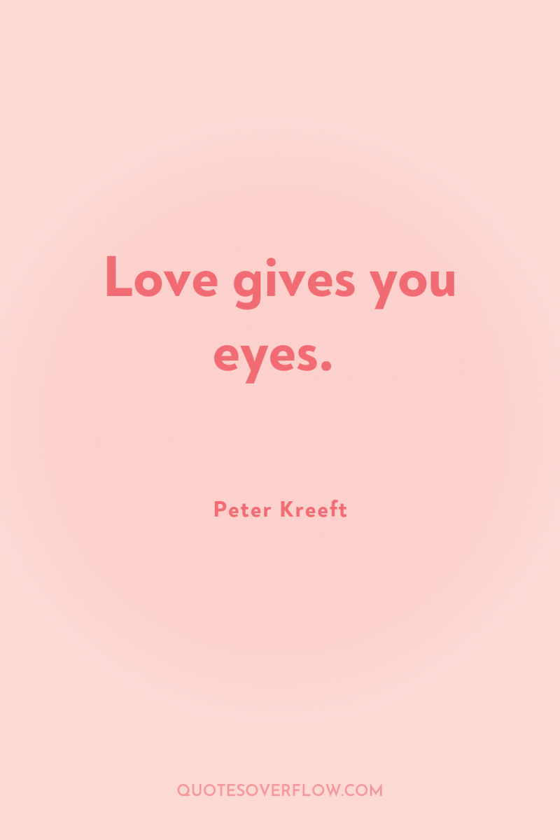 Love gives you eyes. 