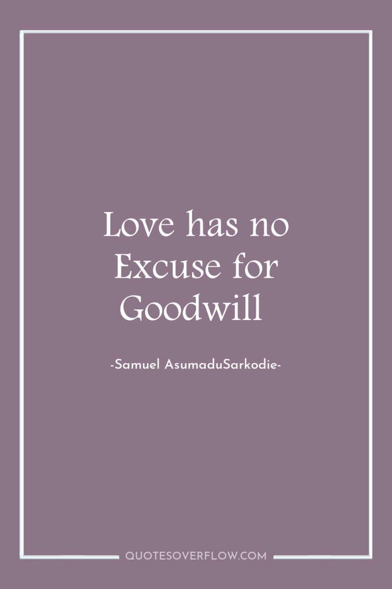 Love has no Excuse for Goodwill 
