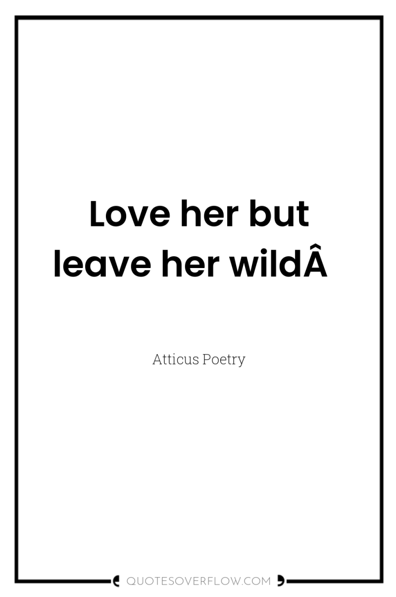 Love her but leave her wildÂ  